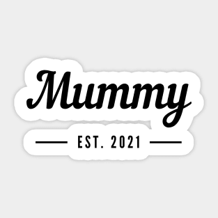 Mummy EST. 2021. For the New Mum or Mum To Be. Sticker